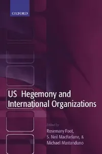 Buy US Hegemony and International Organizations (English, S. Neil MacFarlane | Michael Mastanduno | Rosemary Foot) — BookShops.in