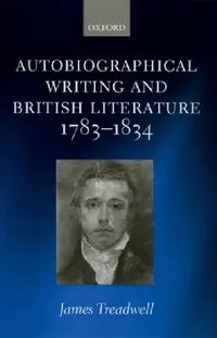Buy Autobiographical Writing and British Literature, 1783-1834 (English, James Treadwell) — BookShops.in