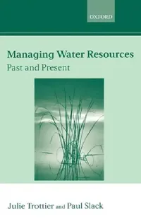 Buy Managing Water Resources, Past and Present (English, Julie Trottier | Paul Slack) — BookShops.in