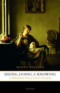 Buy Seeing, Doing, and Knowing (English, Mohan Matthen) — BookShops.in