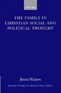 Buy The Family in Christian Social and Political Thought (English, Brent Waters) — BookShops.in