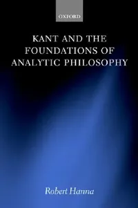 Buy Kant and the Foundations of Analytic Philosophy (English, Robert Hanna) — BookShops.in