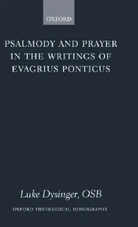 Buy Psalmody and Prayer in the Writings of Evagrius Ponticus (English, Luke Dysinger) — BookShops.in