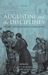 Buy Augustine and the Disciplines (English, Karla Pollmann | Mark Vessey) — BookShops.in