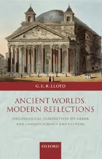 Buy Ancient Worlds, Modern Reflections (English, Geoffrey E. R. Lloyd | G. E. R. Lloyd) — BookShops.in