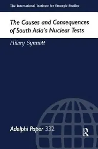 Buy The Causes and Consequences of South Asia's Nuclear Tests (English, Hilary Synnott) — BookShops.in