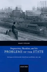 Buy Progressives, Pluralists, and the Problems of the State (English, Marc Stears) — BookShops.in