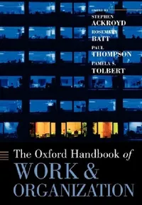 Buy The Oxford Handbook of Work and Organization (English, Stephen Ackroyd | Rosemary Batt | Paul Thompson) — BookShops.in