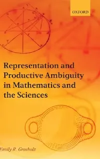 Buy Representation and Productive Ambiguity in Mathematics and the Sciences (English, Emily R. Grosholz) — BookShops.in