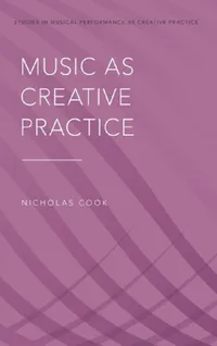 Buy Music as Creative Practice (English, Nicholas Cook) — BookShops.in