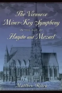 Buy Viennese Minor-Key Symphony in the Age of Haydn and Mozart (English, Matthew Riley) — BookShops.in