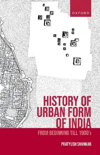 Buy History Of Urban Form Of India (English, Prof. Pratyush Shankar) — BookShops.in
