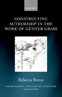 Buy Constructing Authorship in the Work of Gunter Grass (English, Rebecca Braun) — BookShops.in