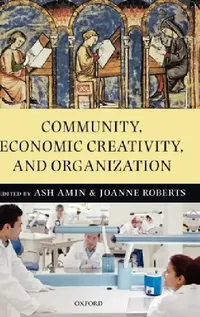 Buy Community, Economic Creativity, and Organization by Ash Amin & Joanne Roberts | Hardcover | OUP Oxford | Buy Online at Bookshops.in — BookShops.in