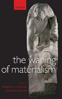Buy The Waning of Materialism (English, Robert C. Koons | George Bealer) — BookShops.in
