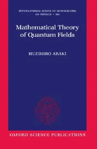 Buy Mathematical Theory of Quantum Fields (English, Huzihiro Araki) — BookShops.in