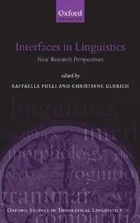 Buy Interfaces in Linguistics: New Research Perspectives (Oxford Studies in Theoretical Linguistics) by Raffaella Folli & Christiane Ulbrich – Oxford Univ Press, English, Paperback, 2010 — BookShops.in