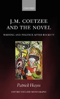 Buy J.M. Coetzee and the Novel (English, Patrick Hayes) — BookShops.in