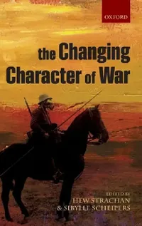 Buy The Changing Character of War (English, Sibylle Scheipers | Hew Strachan) — BookShops.in