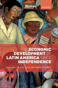 Buy The Economic Development of Latin America Since Independence (English, Luis Bertola | Jose Antonio Ocampo) — BookShops.in