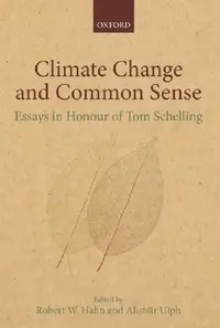 Buy Climate Change and Common Sense (English, Robert William Hahn | Alistair Ulph | Thomas C. Schelling) — BookShops.in