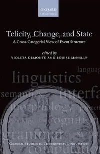 Buy Telicity, Change, and State: A Cross-Categorial View of Event Structure (Oxford Studies in Theoretical Linguistics) by Violeta Demonte and Louise McNally – Hardcover – Oxford University Press – English – Linguistics & Grammar — BookShops.in