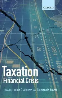 Buy Taxation and the Financial Crisis (English, Julian S. Alworth | Giampaolo Arachi) — BookShops.in