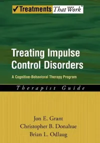 Buy Treating Impulse Control Disorders (English, Jon E. Grant | Christopher B. Donahue | Brian L. Odlaug) — BookShops.in
