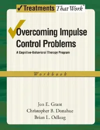Buy Overcoming Impulse Control Problems (English, Jon E. Grant | Christopher B. Donahue | Brian L. Odlaug) — BookShops.in