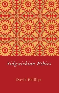 Buy Sidgwickian Ethics (English, David Phillips) — BookShops.in