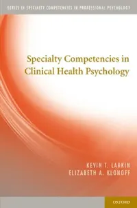 Buy Specialty Competencies in Clinical Health Psychology (English, Kevin T. Larkin) — BookShops.in