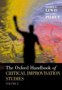 Buy Oxford Handbook of Critical Improvisation Studies, Volume 2 (English, George E. Lewis | Benjamin Piekut) — BookShops.in