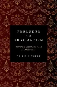 Buy Preludes to Pragmatism (English, Philip Kitcher) — BookShops.in