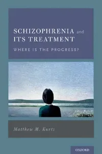 Buy Schizophrenia and Its Treatment (English, Matthew M. Kurtz) — BookShops.in