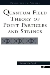 Buy Quantum Field Theory Of Point Particles And Strings (English, Brian Hatfield) — BookShops.in