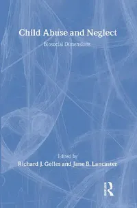 Buy Child Abuse and Neglect: Biosocial Dimensions - Foundations of Human Behavior | Hardcover by Gelles Richard | Buy Online at Bookshops.in — BookShops.in