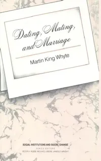 Buy Dating, Mating, and Marriage (English, Whyte Martin King) — BookShops.in