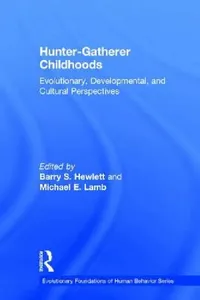 Buy Hunter-gatherer Childhoods (English, Barry S. Hewlett) — BookShops.in