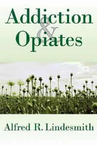 Buy Addiction & Opiates (English, Alfred R. Lindesmith) — BookShops.in