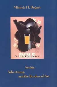 Buy Artists, Advertising, and the Borders of Art (English, Michele H. Bogart) — BookShops.in