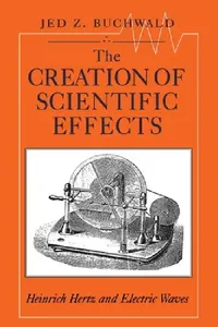 Buy The Creation of Scientific Effects (English, Jed Z. Buchwald) — BookShops.in