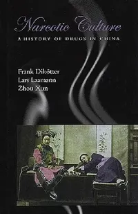 Buy Narcotic Culture (English, Frank Dikötter | Lars Laamann | Zhou Xun) — BookShops.in
