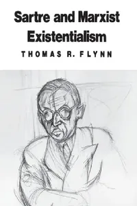Buy Sartre and Marxist Existentialism (English, Thomas R. Flynn) — BookShops.in