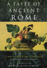 Buy A Taste of Ancient Rome (English, Ilaria Gozzini Giacosa) — BookShops.in