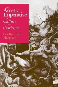 Buy The Ascetic Imperative in Culture and Criticism (English, Geoffrey Galt Harpham) — BookShops.in