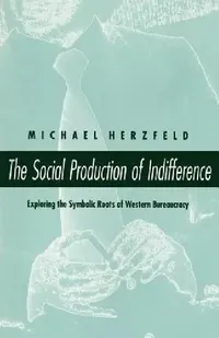 Buy The Social Production of Indifference (English, Michael Herzfeld) — BookShops.in