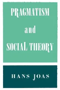 Buy Pragmatism and Social Theory (English, Hans Joas) — BookShops.in