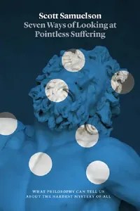 Buy Seven Ways of Looking at Pointless Suffering (English, Scott Samuelson) — BookShops.in