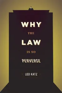 Buy Why the Law Is So Perverse (English, Leo Katz) — BookShops.in