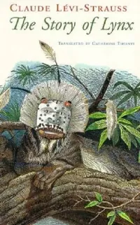 Buy The Story of Lynx (English, Claude Lévi-Strauss | Catherine Tihanyi) — BookShops.in